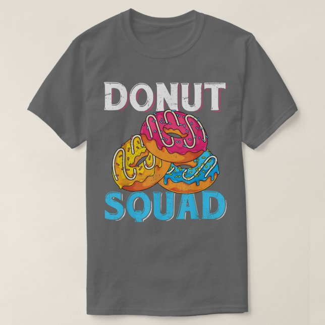 Donut Squad Donut Lover Snack Food Sweets Donut T-Shirt (Design Front)