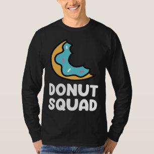 Donut Squad  Donuts Saying Donut Food   Donuts T-Shirt