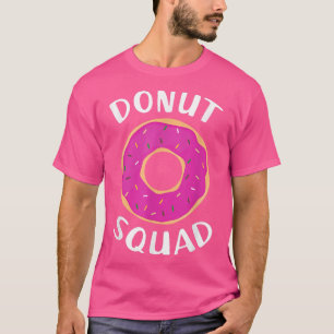 Donut Squad   Funny Donut s Donut Lover Gift  T-Shirt