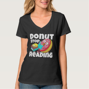 Donut Stop Reading Book Reading Bookworm Librarian T-Shirt