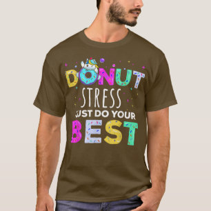 Donut Stress Just Do Your Best Cute Unicorn Eam Da T-Shirt