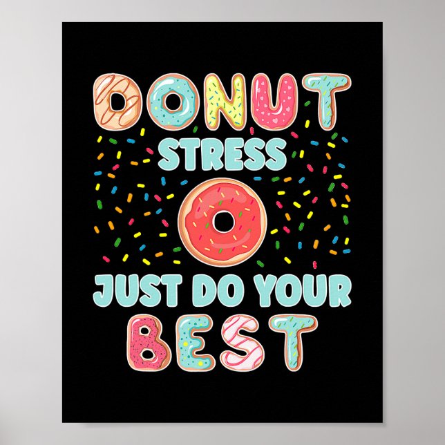 Donut Stress Just Do Your Best Funny Teachers Poster (Front)