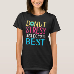 Donut Stress  Test Day Teacher Men Women Doughnut T-Shirt