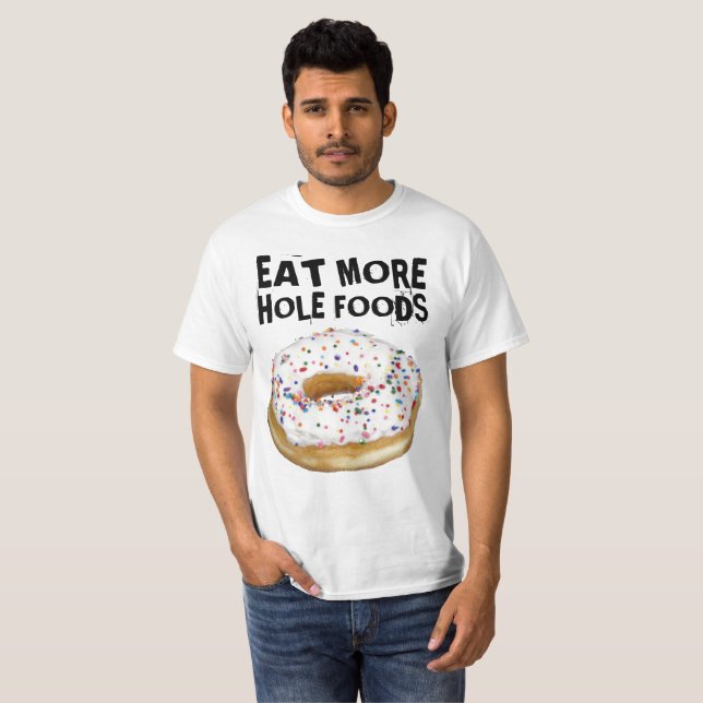 DONUT t-shirts, EAT MORE HOLE FOODS T-Shirt (Front Full)