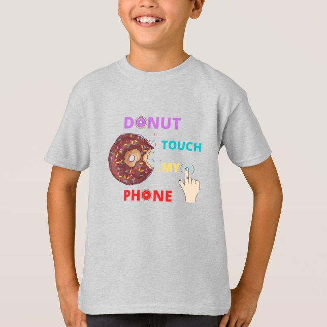 DONUT TOUCH MY PHONE FUNNY  T-Shirt (Front)