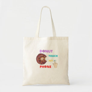 DONUT TOUCH MY PHONE FUNNY   TOTE BAG