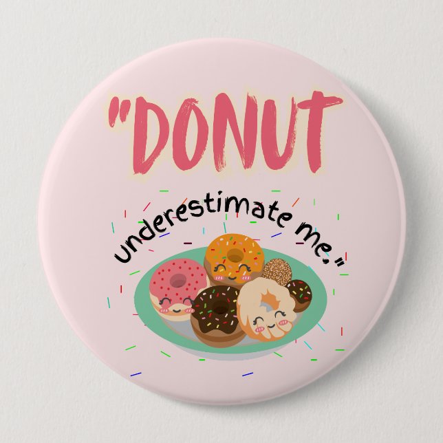 DONUT UNDER ESTIMATE 10 CM ROUND BADGE (Front)