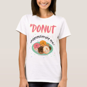 DONUT UNDER ESTIMATE T-Shirt