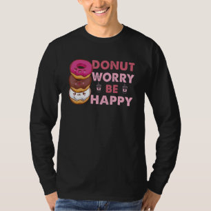 Donut Worry Be Happy Doughnut Men Women Kid T-Shirt