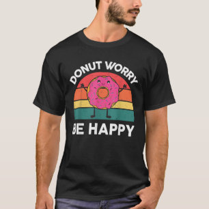 Donut Worry Be Happy Kids Baby Outfit Toddler Doug T-Shirt