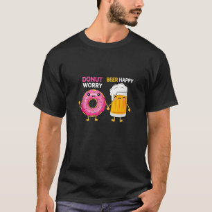 Donut Worry Funny Doughnut Day Beer Happy Drink Mo T-Shirt