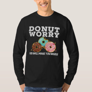 Donut Worry God Will Make You Whole Christian Doug T-Shirt