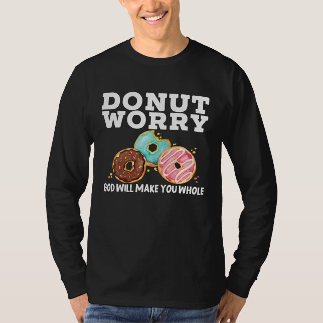 Donut Worry God Will Make You Whole Christian Doug T-Shirt (Front)