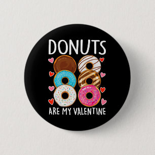 Donuts Are My Valentine Mens Womens Boys Funny Val 6 Cm Round Badge