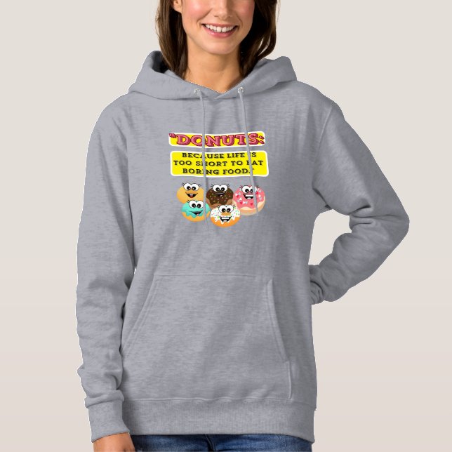 DONUTS, because life is too short to eat boring  Hoodie (Front)
