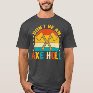 Donx27t Be an Axe Hole Funny Retro Sunset Axe Thro T-Shirt