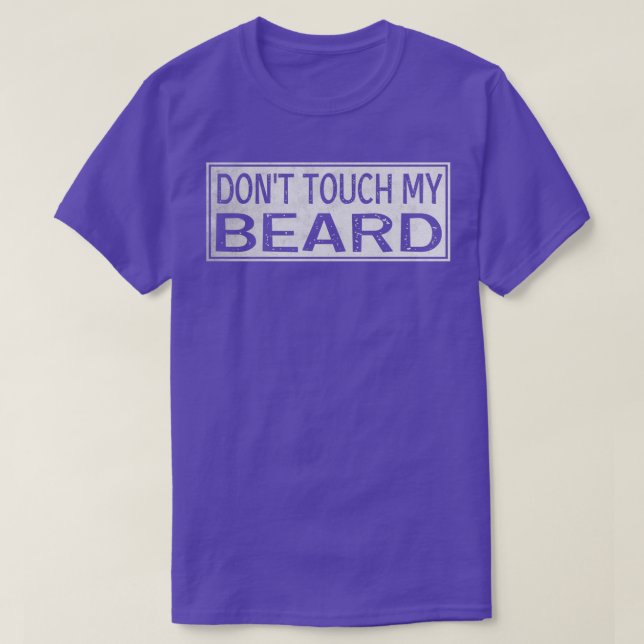 Donx27t Touch My Beard 3 T-Shirt (Design Front)