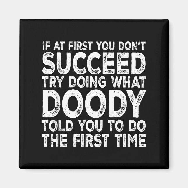 Doody - If At First You Don't Succeed Try Doing Wh Magnet (Front)