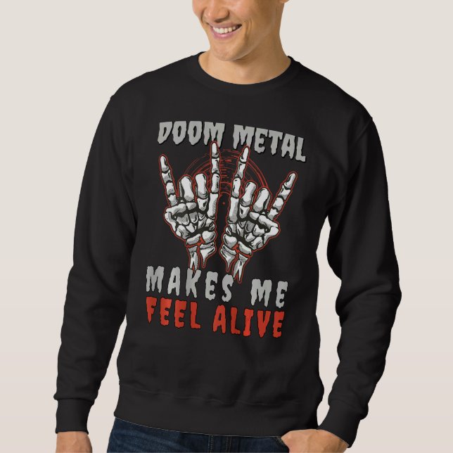 Doom Metal makes me feel Alive Devil or Hand Horns Sweatshirt (Front)