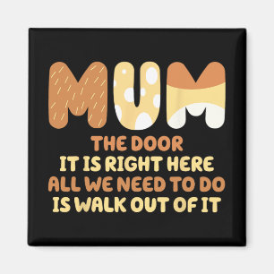 Door It Is Right Here All We Need To Do Is Walk Ou Magnet