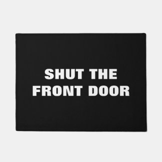 Door Mat - SHUT THE FRONT DOOR