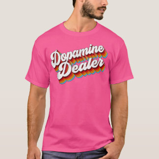 Dopamine Dealer Job Appreciation Retro  T-Shirt