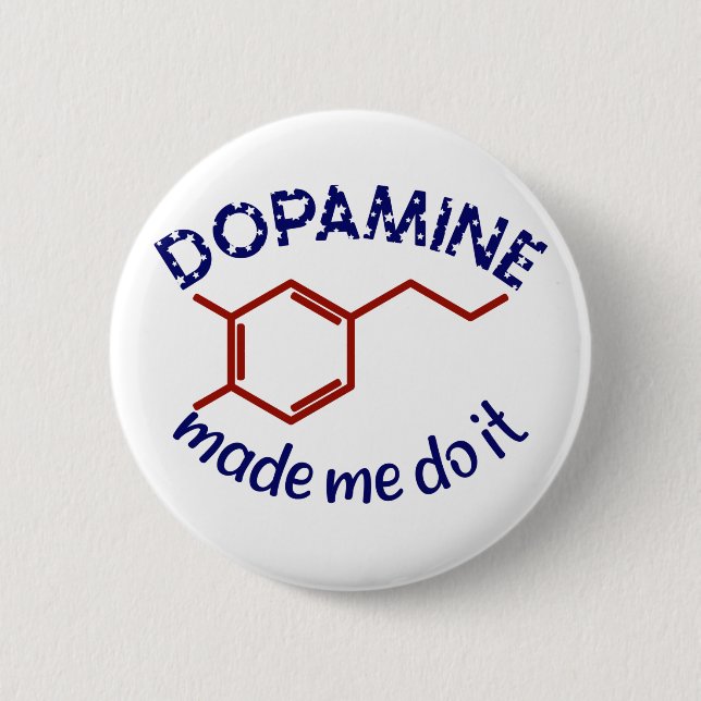 Dopamine Made Me Do It! Funny ADHD impulsive 6 Cm Round Badge (Front)