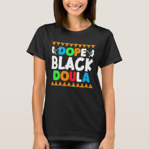 Dope Black Doula, Doula Midwife, Birth Worker, T-Shirt