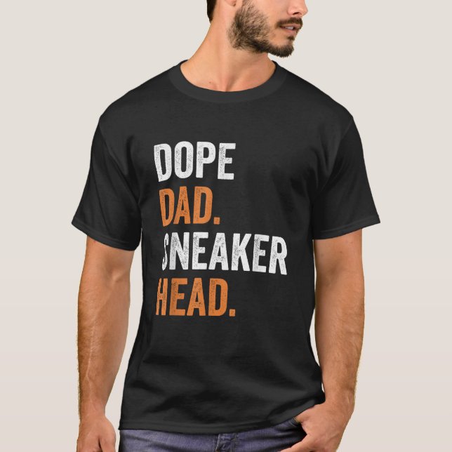 Dope Dad Sneaker head Funny Gag Father s Day  T-Shirt (Front)