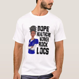 Dope Healthcare Worker Rocklocs Black Woman Nursin T-Shirt