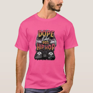 Dope Like 90's Hip Hop Funky Urban Graffiti T-Shirt