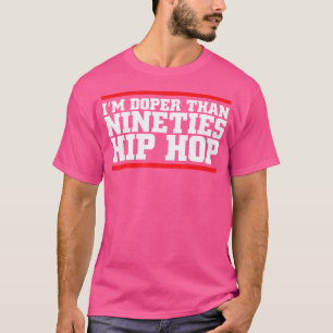 Doper Than Nineties Hip Hop Funny 90'S Rap Music T-Shirt