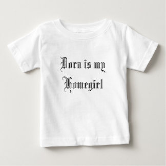 Dora is my Homegirl Baby T-Shirt