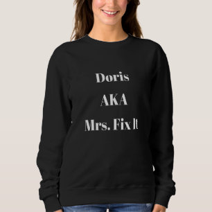 Doris Aka Mrs  Fit It   Sarcastic Diy Saying Sweatshirt