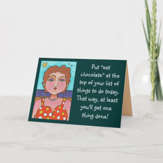 DORIS:  Put "eat chocolate".... - greeting card