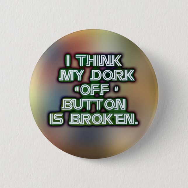dork badge. 6 cm round badge (Front)