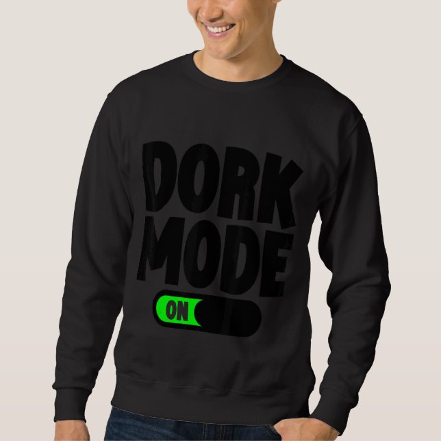 Dork Mode  Sweatshirt (Front)