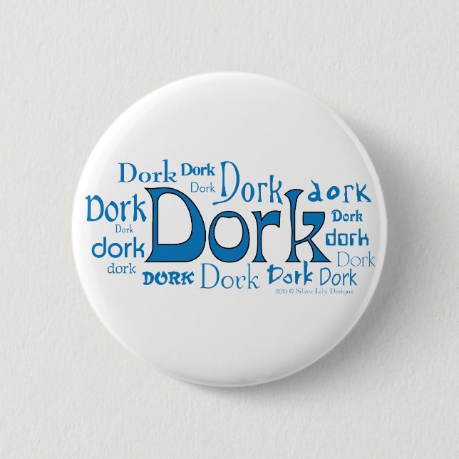 Dorks in all Shapes & Sizes 6 Cm Round Badge (Front)