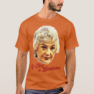 Dorothy Zbornak Go Hug a Landmine T-Shirt