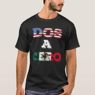 Dos A Cero Funny Mexico Game Flags T Shirt