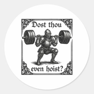 Dost Thou Even Hoist Funny Gothic Deadlifting Gym Classic Round Sticker