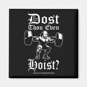 Dost Thou Even Hoist? - Funny Novelty Shakespeare Magnet