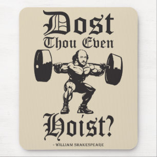 Dost Thou Even Hoist? - Funny Novelty Shakespeare Mouse Pad
