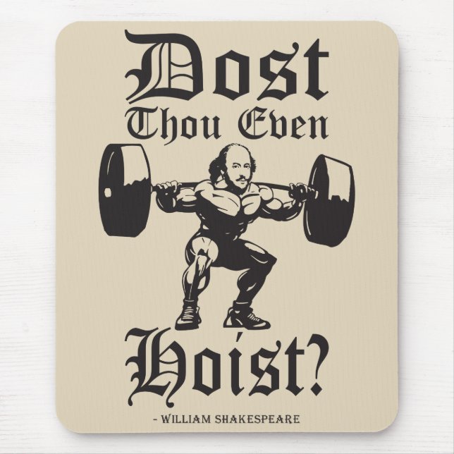 Dost Thou Even Hoist? - Funny Novelty Shakespeare Mouse Pad (Front)