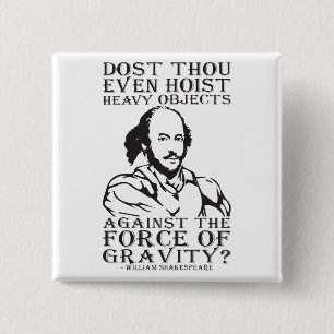 Dost Thou Even Hoist Heavy Objects? - Shakespeare 15 Cm Square Badge