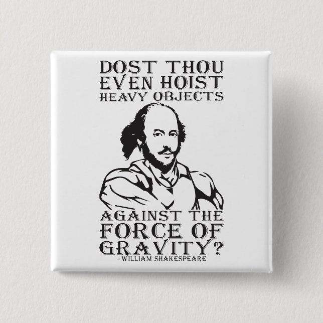 Dost Thou Even Hoist Heavy Objects? - Shakespeare 15 Cm Square Badge (Front)