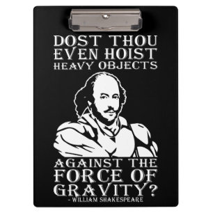 Dost Thou Even Hoist Heavy Objects? - Shakespeare Clipboard