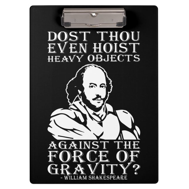 Dost Thou Even Hoist Heavy Objects? - Shakespeare Clipboard (Front)