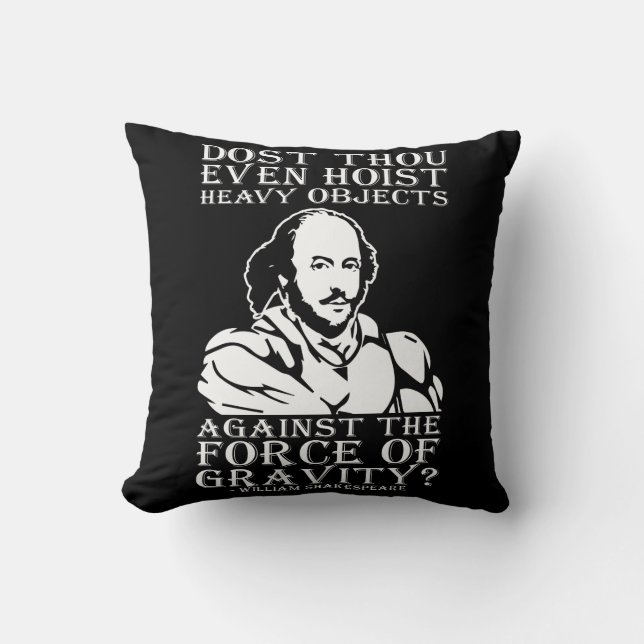 Dost Thou Even Hoist Heavy Objects? - Shakespeare Cushion (Front)