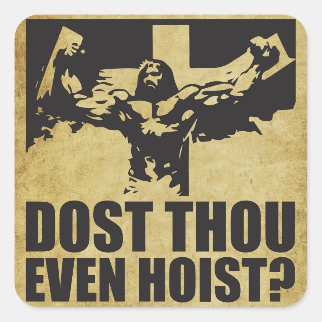 Dost Thou Even Hoist? - Jesus Square Sticker (Front)